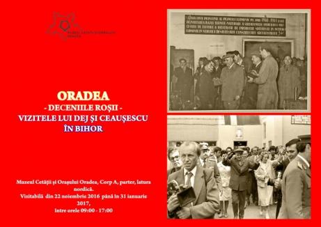 'Oradea - Deceniile roşii. Vizitele lui Dej şi Ceauşescu în Bihor', începând de azi, la Muzeul Cetăţii