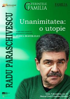Conferinţele Revistei Familia: 'Unanimitatea, o utopie'. Radu Paraschivescu vine luni la Oradea