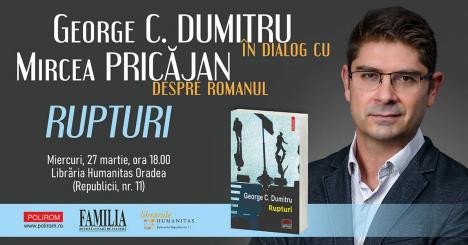George C. Dumitru în dialog cu Mircea Pricăjan despre romanul „Rupturi”