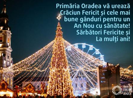 Primăria Oradea vă transmite Crăciun Fericit și An Nou cu sănătate