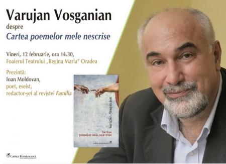 Varujan Vosganian lansează la Oradea 'Cartea poemelor mele nescrise'