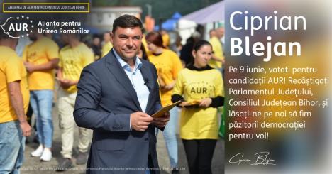 Ciprian Blejan, candidat AUR la preşedinţia Consiliului Judeţean Bihor: Pe 9 iunie, votaţi ca să fim păzitorii democraţiei, ai valorilor şi identităţii românilor în Consiliul Judeţean Bihor