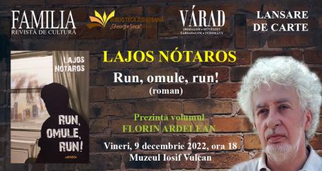 Revistele Familia și Várad vă invită la lansarea romanului „Run, omule, run!”, de Nótáros Lajos
