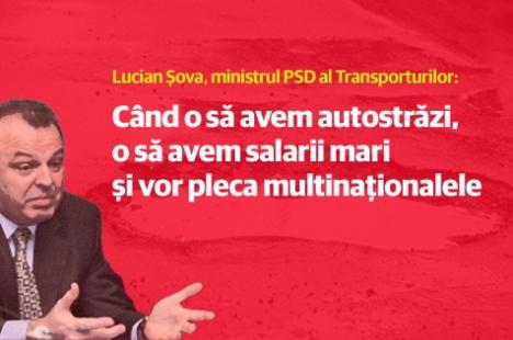 Ministrul Transporturilor: Când o să avem autostrăzi, o să avem salarii mari, iar multinaţionalele vor pleca din România