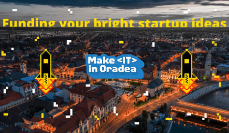 Make IT in Oradea caută idei pentru a le finanţa cu 50.000 euro