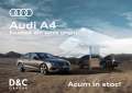 Cu Audi A4 descoperi performanţa, stilul şi tehnologia de vârf. Acum în stoc la Audi D&C Oradea!