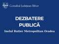 Anunț dezbatere publică - Consiliul Județean Bihor