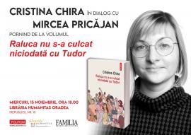 Raluca nu s-a culcat niciodată cu Tudor: Întâlnire cu scriitoarea Cristina Chira la Oradea