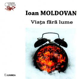 Ioan Moldovan - De la Viața fără nume la Viața fără lume