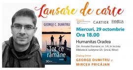 „Despre cotidianul ceaușismului târziu”. Lansarea romanului „Tot ce rămâne” de George C. Dumitru, la Biblioteca Județeană