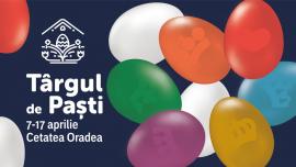 Târgul de Paști Oradea își așteaptă vizitatorii începând de mâine